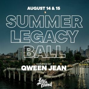 Special Guests Set for Qween Jean's Second Annual SUMMER LEGACY BALL at Little Island