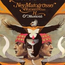 Musical NEY MATOGROSSO – HOMEM COM H Celebrates the Trajectory of One of the Most A