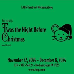 Review: 'TWAS THE NIGHT BEFORE CHRISTMAS at Little Theatre Of Mechanicsburg