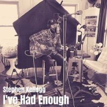 Stephen Kellogg Releases Surprise 'I've Had Enough' EP
