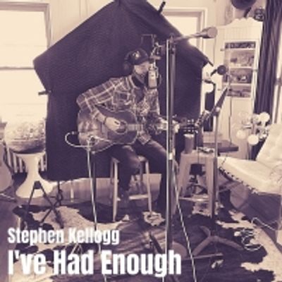 Stephen Kellogg Releases Surprise 'I've Had Enough' EP