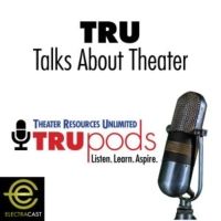 Listen: TRU TALKS ABOUT THEATER Podcast Series Launches - First Four Episodes…