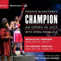 SFJAZZ And Opera Parallèle Present Exclusive On-Demand Broadcast Of CHAMPION - AN…