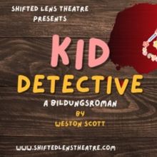 Spotlight: KID DETECTIVE, A BILDUNGSROMAN at Roaming Gnome Theatre