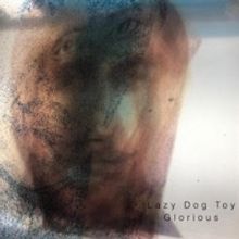 Lazy Dog Toy Release New Song 'Glorious'