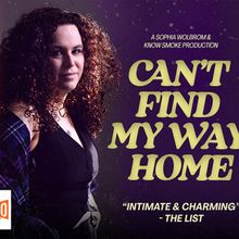 Sophia Wolbrom's CAN'T FIND MY WAY HOME is Coming to SoHo Playhouse
