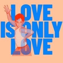 LOVE IS ONLY LOVE Returns To The Other Palace This Month