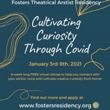 Fosters Theatrical Artist Residency Announces CULTIVATING CURIOSITY THROUGH COVID
