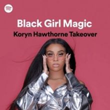 Koryn Hawthorne Curates Unapologetically Black Playlist On Spotify With Her…