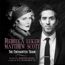 Rebecca Luker and Matthew Scott Release Duet of 'The Enchanted Train'