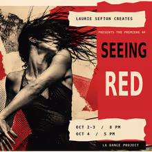 SEEING RED by Laurie Sefton to Premiere at LA Dance Project