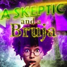 BWW Previews: A SKEPTIC AND A BRUJA HAS WORLD DEBUT at FreeFall Theatre