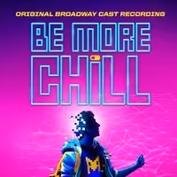 BE MORE CHILL Cast Recording Two Disc CD Set Available Now