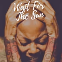 WAIT FOR THE SUN Song And Music Video To Support Black Lives Matter