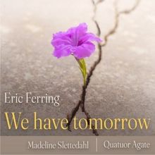 Tenor Eric Ferring Releases 'We Have Tomorrow' With Quatuor Agate On Delos