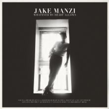 Jake Manzi Releases Debut Album 'Whatever My Heart Allows'