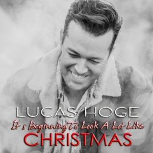 Lucas Hoge To Release 'It's Beginning To Look A Lot Like Christmas'
