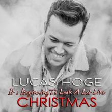 Lucas Hoge To Release 'It's Beginning To Look A Lot Like Christmas'