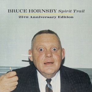Bruce Hornsby Releases 25th Anniversary Edition of SPIRIT TRAIL Via Zappo…
