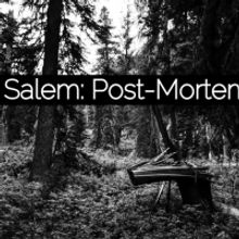 The Muse Collective to Present  Peter Gray's SALEM: POST MORTEM