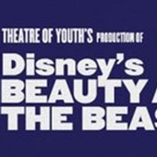 Theatre Of Youth Celebrates Re-opens With  DISNEY'S BEAUTY AND THE BEAST