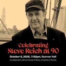 Steve Reich at 90: North American Premiere to Celebrate Composer's Birthday