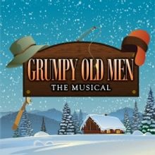 Riverside Center Presents The Regional Premiere Of GRUMPY OLD MEN: THE MUSICAL!