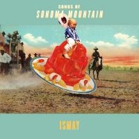 Ismay Shares Debut LP SONGS OF SONOMA MOUNTAIN