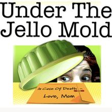 UNDER THE JELLO MOLD To Be Performed At Theatre 40