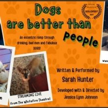 Playwright and Actor Sarah Hunter on Why DOGS ARE BETTER THAN PEOPLE