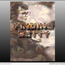 Film Creator Exposes Wrongful Conviction: FINDING BETTY Documentary Calls For Justice