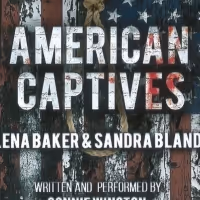 AMERICAN CAPTIVES: LENA BAKER & SANDRA BLAND Set for Encore Performance at United…