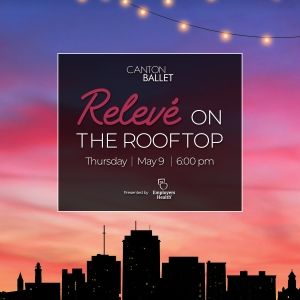 Canton Ballet To Host New Fundraiser RELEVE ON THE ROOFTOP This Month Interview