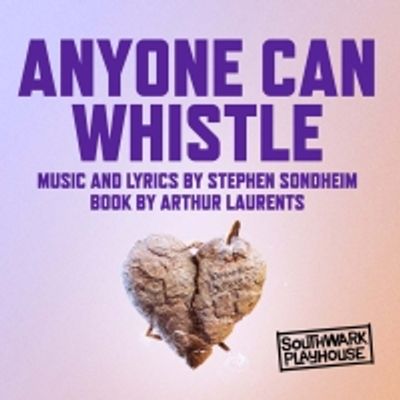 Book Exclusive &pound;20 Tickets For ANYONE CAN WHISTLE