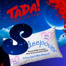 SLEEPOVER, A Musical Comedy Performed By Kids For Kids is Coming to TADA! Youth Theat