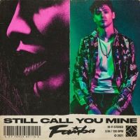 Famba Returns With New Single 'Still Call You Mine'