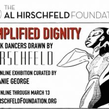 Al Hirschfeld Foundation Presents AMPLIFIED DIGNITY Online Exhibition Celebrating Bla