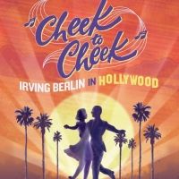 CHEEK TO CHEEK: IRVING BERLIN IN HOLLYWOOD Encore Limited Engagement Begins Tonight