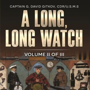 New Historical Biography A LONG, LONG WATCH: VOLUME II: THE SEA: 1925 TO 1946 Release