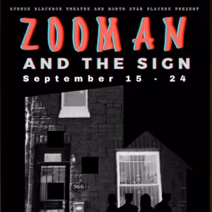 Review: ZOOMAN AND THE SIGN at Avenue Blackbox Theatre