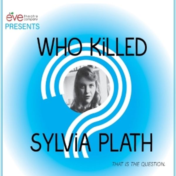 Eve Theatre Company to Present Louisville Premiere of WHO KILLED SYLVIA PLATH Photo