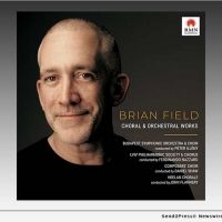 Brian Field to Release New Album CHORAL & ORCHESTRAL WORKS