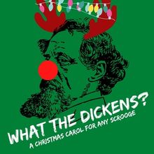 WHAT THE DICKENS? to be Presented at TheatreWorks New Milford