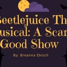 Student Blog: Beetlejuice The Musical: A Scary Good Show