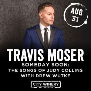 Cabaret Star Travis Moser to Continue City Winery Tour In Pittsburgh With Drew Wutke…