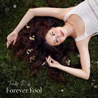 Trinity Bliss Releases Sophomore Album FOREVER FOOL