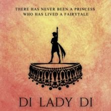 World Premiere of DI LADY DI Announces Extension at the Hollywood Fringe