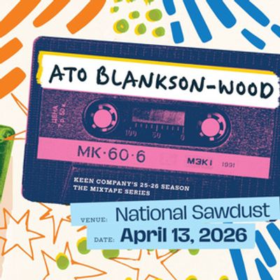 Keen Company Reveals Lineup for MIXTAPE: VOLUME 3 Curated by Ato Blankson-Wood