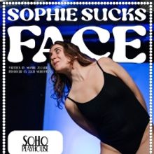 SOPHIE SUCKS FACE Heads To Soho Playhouse This November