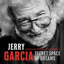 Jay Blakesberg Announces New Book JERRY GARCIA: SECRET SPACE OF DREAMS